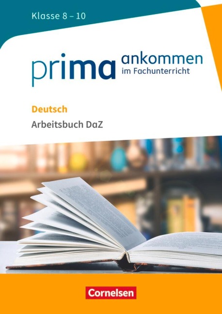 Prima ankommen Deutsch: Klasse 8-10 - Arbeitsbuch DaZ mit Lösungen - Susanne El-Gindi, Susanne Main, Heidi Pohlmann, Hanna Richter-Ongjerth, Gila Tautz