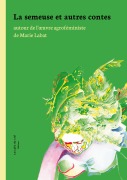 Cover-Bild zum Titel 'La semeuse et autres contes' von 'Marie Labat, Chrystelle Desbordes'