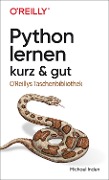 Python lernen - kurz & gut - Michael Inden