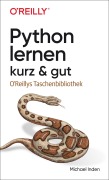 Cover-Bild zum Titel 'Python lernen - kurz & gut' von 'Michael Inden'