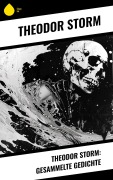 Cover-Bild zum Titel 'Theodor Storm: Gesammelte Gedichte' von 'Theodor Storm'