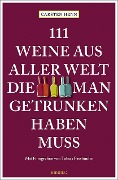 Cover-Bild zum Titel '111 Weine aus aller Welt, die man getrunken haben muss' von 'Carsten Henn'
