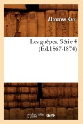 Cover-Bild zum Titel 'Les Guêpes. Série 4 (Éd.1867-1874)' von 'Alphonse Karr'