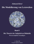 Cover-Bild zum Titel 'Die Modellierung von Lernwelten, Band I' von 'Edmund Kösel'