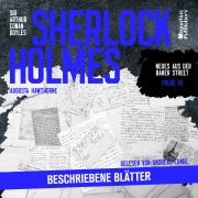 Cover-Bild zum Titel 'Sherlock Holmes: Beschriebene Blätter (Neues aus der Baker Street, Folge 18)' von 'Arthur Conan Doyle, Augusta Hawthorne'