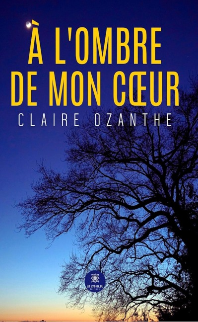 À l'ombre de mon coeur - Claire Ozanthe