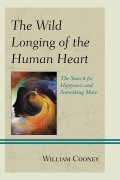 Cover-Bild zum Titel 'The Wild Longing of the Human Heart' von 'William Cooney'