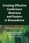 Cover-Bild zum Titel 'Creating Effective Conference Abstracts and Posters in Biomedicine' von 'Jane Fraser, Georgina Hutber, Louise Fuller'