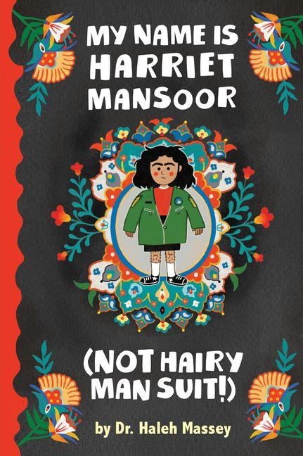 My Name Is Harriet Mansoor (Not Hairy Man Suit!) - Haleh Massey