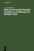 Cover-Bild zum Titel 'Der Schachwettkampt Marshall-Tarrasch im Herbst 1905' von ''