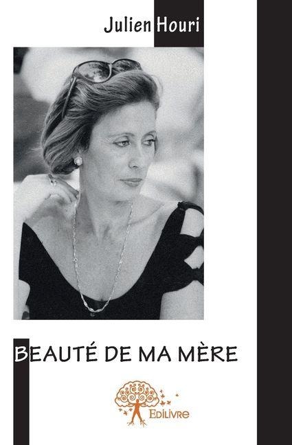 Beauté de ma mère - Julien Houri