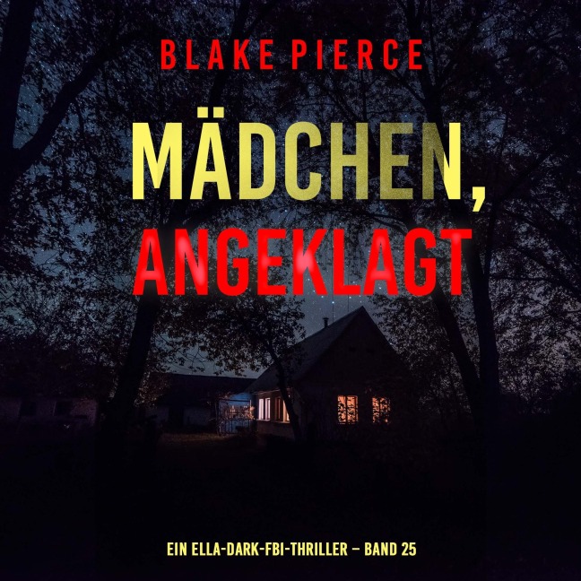 Mädchen, angeklagt (Ein Ella-Dark-FBI-Thriller ¿ Band 25) - Blake Pierce