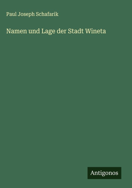 Namen und Lage der Stadt Wineta - Paul Joseph Schafarik