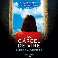 Cover-Bild zum Titel 'La cárcel de aire' von 'Aurora Guerra'