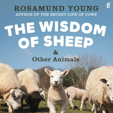 The Wisdom of Sheep & Other Animals - Rosamund Young