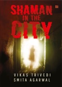 Cover-Bild zum Titel 'Shaman in the City' von 'Vikas Trivedi, Smita Agarwal'