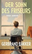 Cover-Bild zum Titel 'Der Sohn des Friseurs' von 'Gerbrand Bakker'