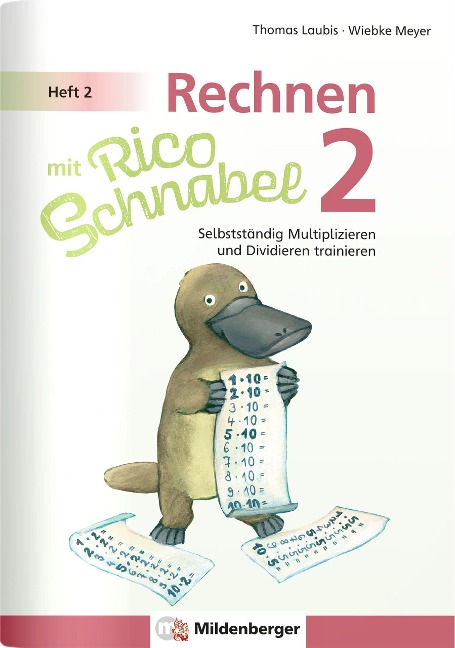 Rechnen mit Rico Schnabel 2, Heft 2 - Selbstständig das Multiplizieren und Dividieren trainieren - Wiebke Meyer, Thomas Laubis