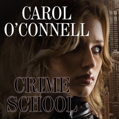 Crime School Lib/E - Carol O'Connell