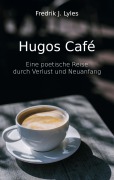 Cover-Bild zum Titel 'Hugos Café' von 'Fredrik J. Lyles'