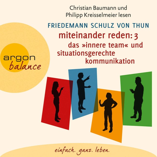 Miteinander reden Teil 3: Das »Innere Team« und situationsgerechte Kommunikation - Friedemann Schulz Von Thun