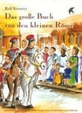 Cover-Bild zum Titel 'Das große Buch von den kleinen Römern' von 'Rolf Krenzer, Paul G Walter'