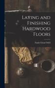 Cover-Bild zum Titel 'Laying and Finishing Hardwood Floors' von 'Frank Glenn Odell'
