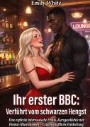 Cover-Bild zum Titel 'Ihr erster BBC: Verführt vom schwarzen Hengst' von 'Emily White'