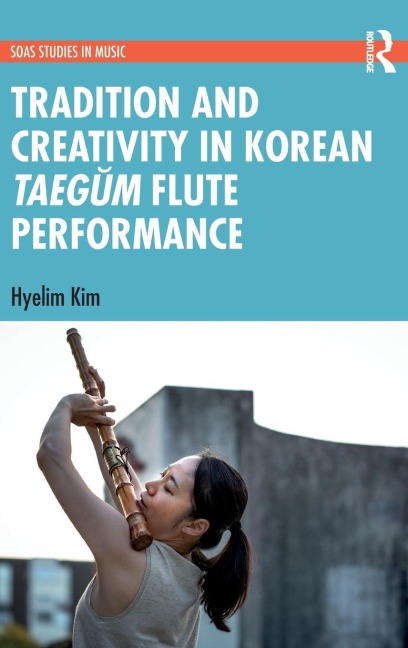 Tradition and Creativity in Korean Taeg¿m Flute Performance - Hyelim Kim