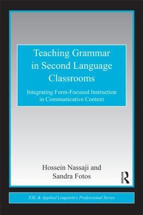 Teaching Grammar in Second Language Classrooms - Hossein Nassaji, Sandra S Fotos