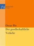 Cover-Bild zum Titel 'Der gesellschaftliche Verkehr' von 'Oscar Bie'
