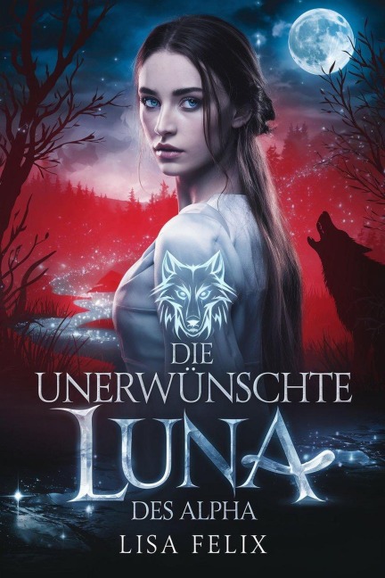 Die Unerwünschte Luna Des Alpha (Lisa Felix Werewolf Series [German Version]) - Lisa Felix