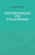 Cover-Bild zum Titel 'Interpretenquiz für Schlagerfans' von 'Harald Kratochwil'