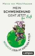 Mein Schweinehund geht jetzt zu Fuß - Marco Von Münchhausen