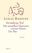 Cover-Bild zum Titel 'Meienbergs Tod - Die sexuellen Neurosen unserer Eltern - Der Bus' von 'Lukas Bärfuss'