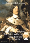 Cover-Bild zum Titel 'Der Große Kurfürst Friedrich Wilhelm von Brandenburg' von 'Martin Philippson'