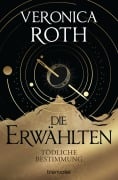 Cover-Bild zum Titel 'Die Erwählten - Tödliche Bestimmung' von 'Veronica Roth'