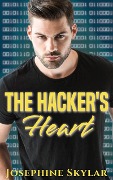 The Hacker's Heart (The Hacker's Love, #1) - Josephine Skylar