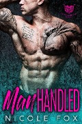 Cover-Bild zum Titel 'Manhandled: An MC Romance (Sigma Saints MC, #1)' von 'Nicole Fox'