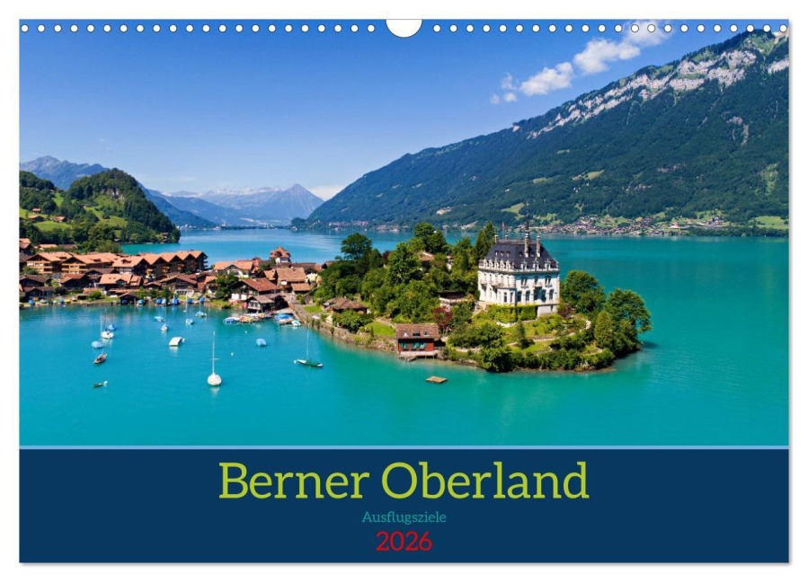 Berner Oberland - Ausflugsziele (Wandkalender 2026 DIN A3 quer), CALVENDO Monatskalender - Susan Michel
