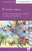 Il centro estivo. Progettare attività educative e ricreative per sviluppare le intelligenze - Pasquale Borriello