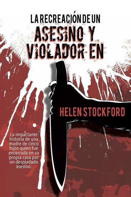 La Recreación de un Asesino y Violador en Serie - Helen Stockford