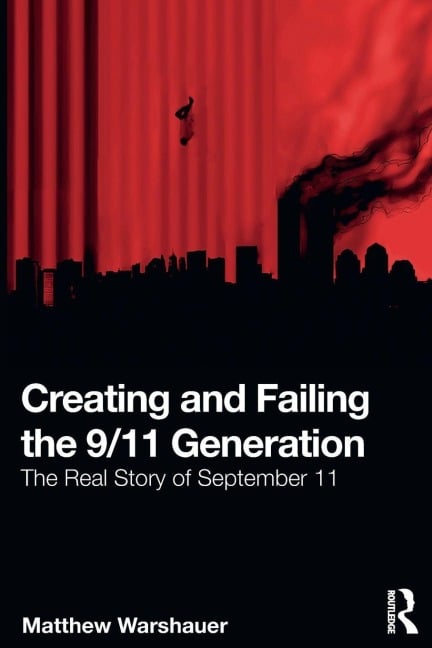 Creating and Failing the 9/11 Generation - Matthew Warshauer