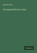 Cover-Bild zum Titel 'Vom Segelschiff zum U-Boot' von 'Admiral Scheer'
