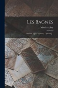 Cover-Bild zum Titel 'Les Bagnes: Historie Types, Mystères, ...[illustrés]...' von 'Maurice Alhoy'