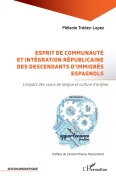 Cover-Bild zum Titel 'Esprit de communauté et intégration républicaine des descendants d'immigrés espagnols' von 'Mélanie Trédez-Lopez'