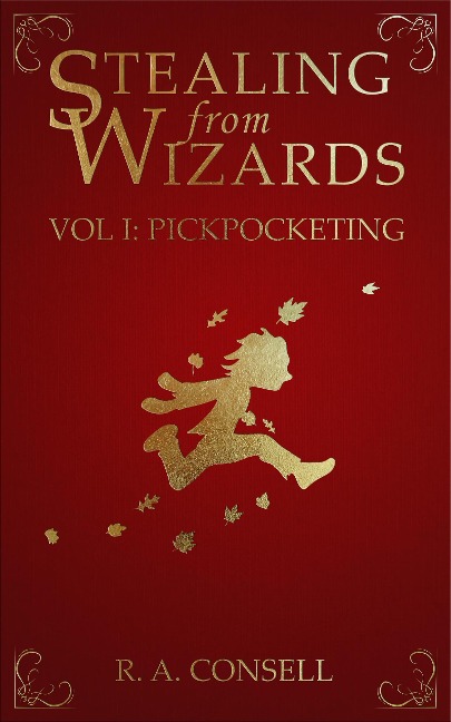 Stealing From Wizards Volume 1: Pickpocketing - R. A. Consell