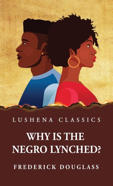 Why Is the Negro Lynched? - Frederick Douglass