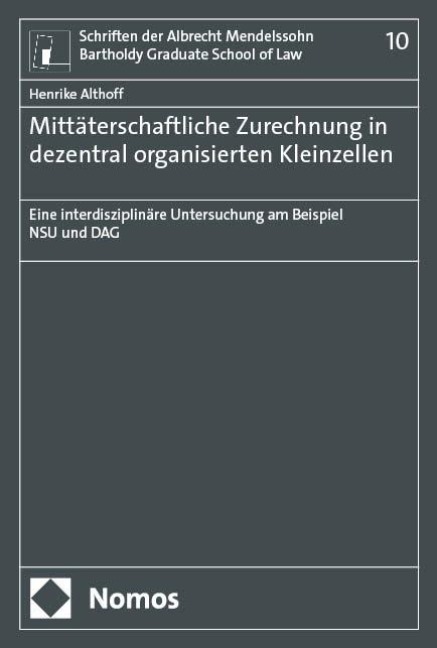 Mittäterschaftliche Zurechnung in dezentral organisierten Kleinzellen - Henrike Althoff