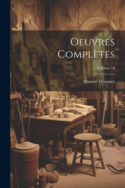 Oeuvres Complètes; Volume 14 - Honoré Daumier